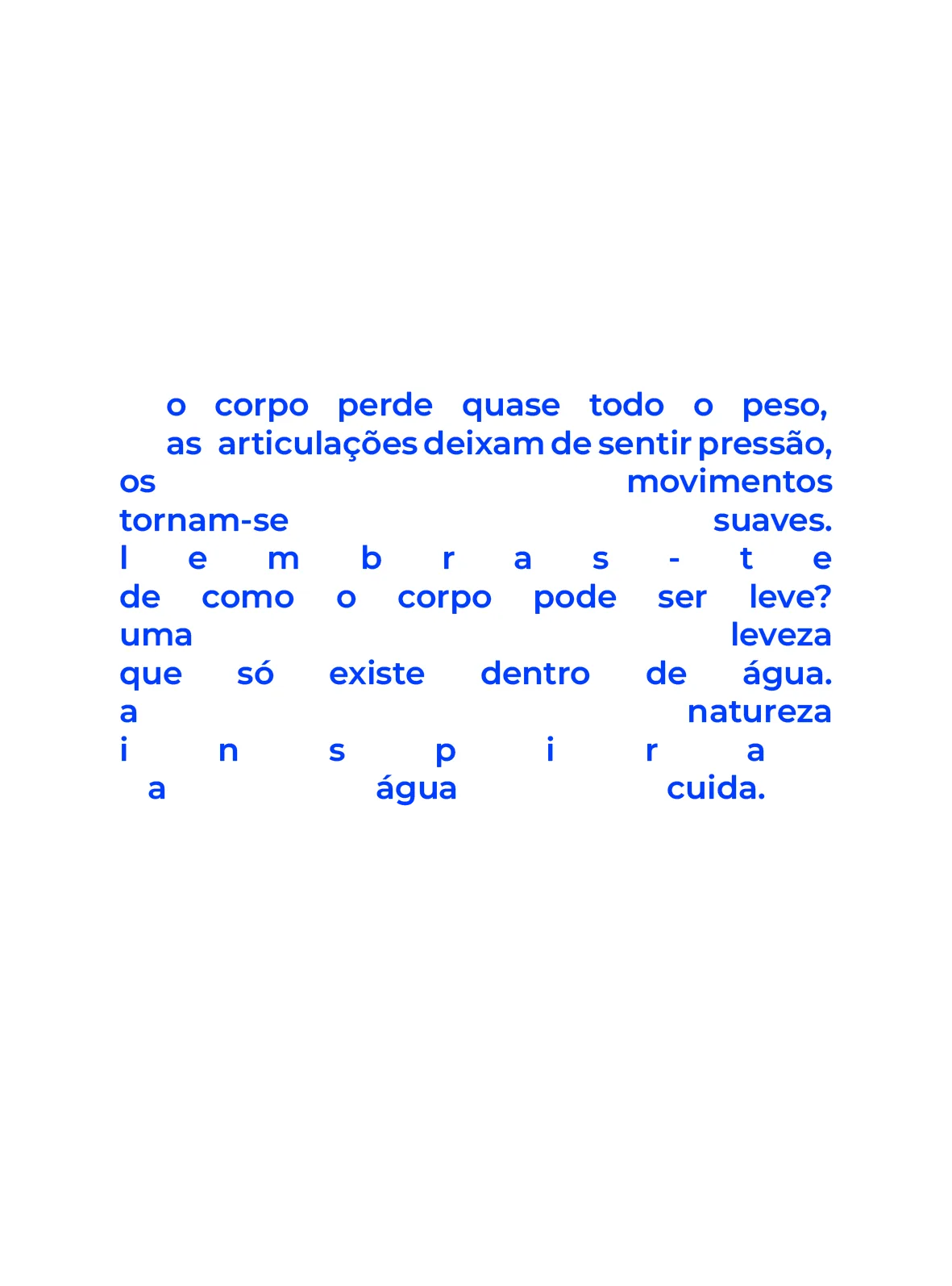 o corpo perde quase todo o peso...